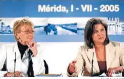  ?? EDUARDO ABAD / EFE ?? La vicepresid­enta del Ejecutivo, María Teresa Fernández de la Vega, y la ministra de Vivienda, María Antonia Trujillo, tras el consejo de Mérida.