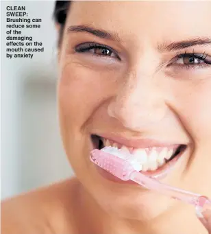  ??  ?? CLEAN SWEEP: Brushing can reduce some of the damaging effects on the mouth caused by anxiety