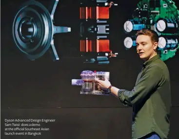  ?? ?? Dyson Advanced Design Engineer Sam Twist does a demo at the official Southeast Asian launch event in Bangkok