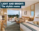  ?? ?? LIGHT AND BRIGHT: The stylish rooms