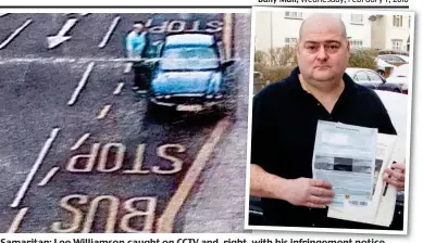  ??  ?? Samaritan: Lee Williamson caught on CCTV and, right, with his infringeme­nt notice