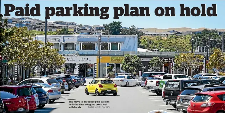  ?? PORIRUA CITY COUNCIL ?? The move to introduce paid parking in Porirua has not gone down well with locals.