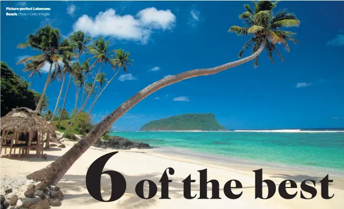  ?? ?? Picture-perfect Lalomanu Beach. Photo / Getty Images