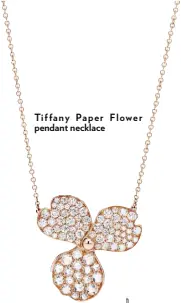  ??  ?? Tiffany Paper Flower pendant necklace