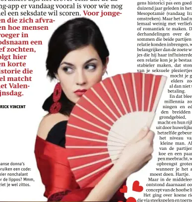  ?? © RR ?? Spaanse donna’s gebruiken een code: waaier nonchalant voor de lippos? Mmm, ze ziet je wel zittos.
De jaren tachtig: eerst de en dan En wie weet wat nadien nog allemaal...