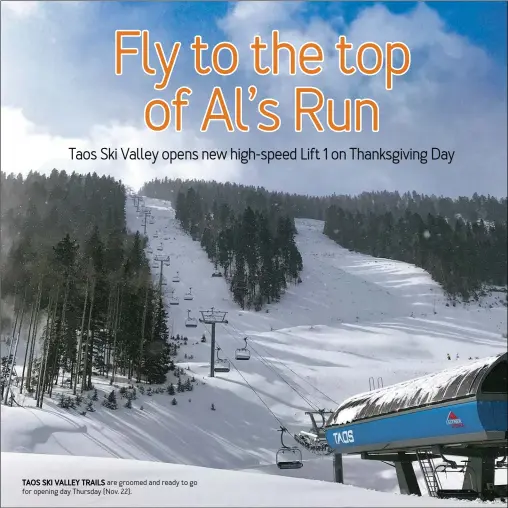  ?? COURTESY PHOTO ?? TAOS SKI VALLEY TRAILS are groomed and ready to go for opening day Thursday (Nov. 22).