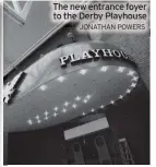  ?? JONATHAN POWERS ?? The new entrance foyer to the Derby Playhouse