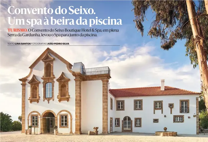  ??  ?? A outrora ruína do Convento do Seixo, um edifício erigido no século XVI, abriu portas em 2018 convertido num hotel de cinco estrelas, o primeiro do distrito de Castelo Branco.