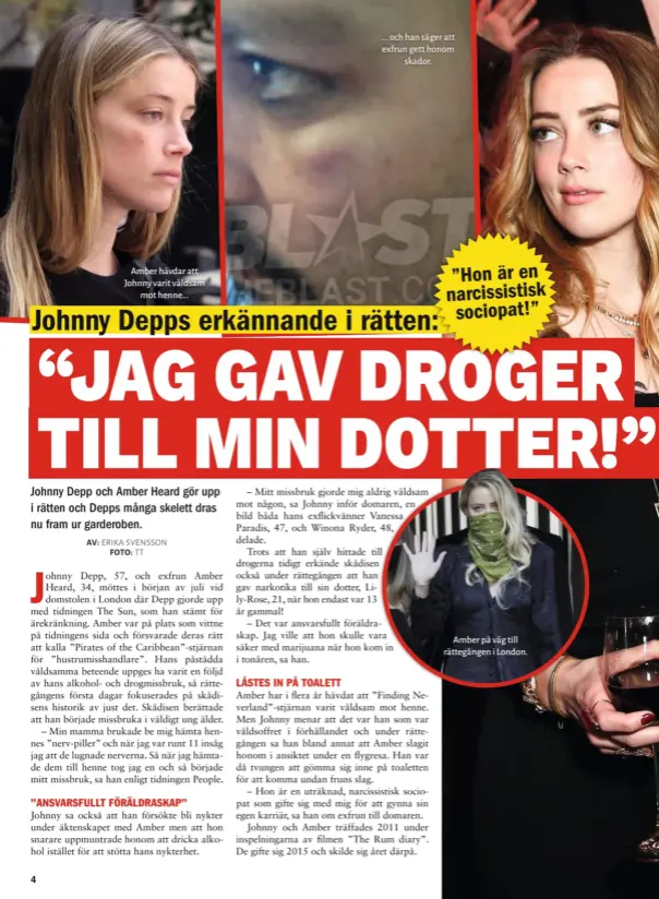  ??  ?? Amber hävdar att Johnny varit våldsam mot henne... ... och han säger att exfrun gett honom skador.
Amber på väg till rättegånge­n i London.