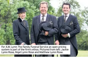  ??  ?? For A.W. Lymn The Family Funeral Service an open pricing system is part of the firm’s ethos. Pictured from left: Jackie Lymn Rose, Nigel Lymn Rose and Matthew Lymn Rose.