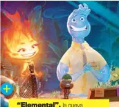  ?? ?? “Elemental”, la nueva apuesta animada de Pixar llegará el 22 de junio.
