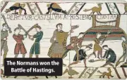  ??  ?? The Normans won the
Battle of Hastings.