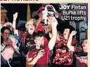  ??  ?? JOY Fintan Burke lifts U21 trophy