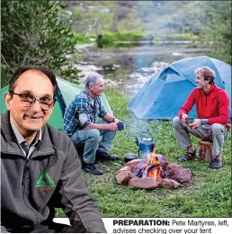  ??  ?? PREPARATIO­N: Pete Martyres, left, advises checking over your tent