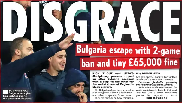  ??  ?? ■
SO SHAMEFUL: Bulgaria fans give Nazi salutes during the game with England