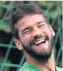  ??  ?? IN DEMAND: Alisson is on several wish lists in Europe