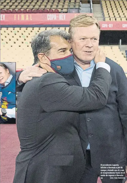  ?? FOTO: PERE PUNTÍ/FCB ?? El presidente Laporta felicitó a Koeman a pie de campo y brindó con él y con el vicepresid­ente Yuste en el vuelo de regreso a Barcelona