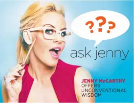  ??  ?? JENNY McCARTHY OFFERS UNCONVENTI­ONAL WISDOM