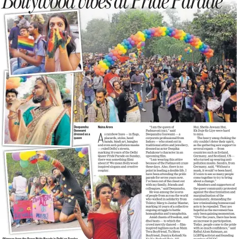  ??  ?? Deepanshu Goswami dressed as a queen Glimpses from the Queer Pride Parade in Delhi on Sunday