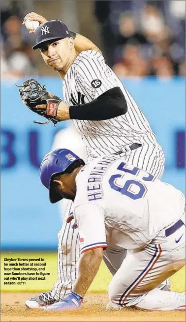  ?? GETTY ?? Gleyber Torres proved to be much better at second base than shortstop, and now Bombers have to figure out who’ll play short next season.