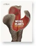  ??  ?? WEIRD PLANTS by Chris Thorogood Kew Publishing, £18 ISBN 978-1842466629