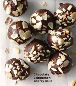  ??  ?? Chocolate Lebkuchen Cherry Balls