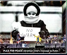  ?? ?? PLEA FOR PEACE Ukrainian child’s message to Putin