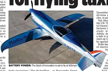  ??  ?? BATTERY POWER: The Spirit of Innovation is set to fly at 300mph