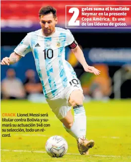  ??  ?? CRACK. Lionel Messi será titular contra Bolivia y sumará su actuación 148 con su selección, todo un récord.