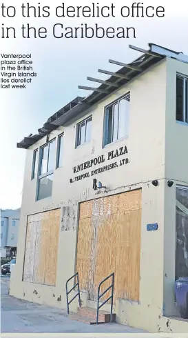  ??  ?? Vanterpool plaza office in the British Virgin Islands lies derelict last week