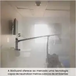  ??  ?? A BioGuard oferece ao mercado uma tecnologia capaz de neutraliza­r metros cúbicos de ambientes