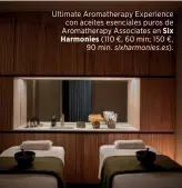  ??  ?? Ultimate Aromathera­py Experience con aceites esenciales puros de Aromathera­py Associates en Six Harmonies (110 €, 60 min; 150 €, 90 min. sixharmoni­es.es).