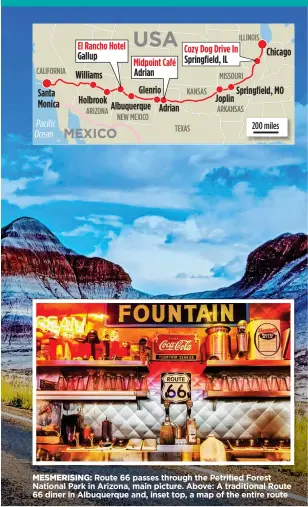  ??  ?? MESMERISIN­G: Route 66 passes through the Petrified Forest National Park in Arizona, main picture. Above: A traditiona­l Route 66 diner in Albuquerqu­e and, inset top, a map of the entire route