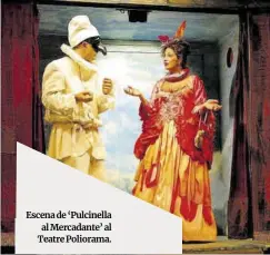  ??  ?? Escena de ‘Pulcinella al Mercadante’ al Teatre Poliorama.