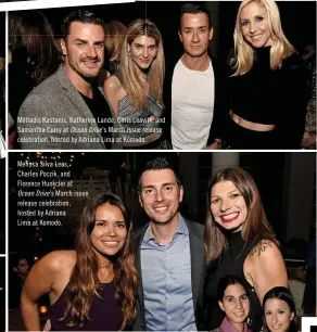  ??  ?? Miltiadis Kastanis, Katherine Lande, Chris Leavitt, and Samantha Curry at Ocean Drive’s March issue release celebratio­n, hosted by Adriana Lima at Komodo.
Melissa Silva Leos, Charles Poczik, and Florence Hunkcler at
Ocean Drive’s March issue release...