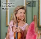  ?? ?? Stargeiger­in Anne-Sophie Mutter.