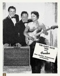  ??  ?? 2. Mary Kaye was one of the 50s stars who saw the advantages offered by solidbody electrics. Her white and gold Strat has become iconic 2