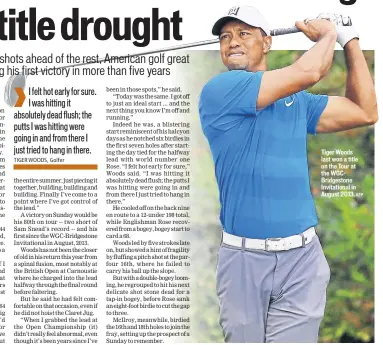  ?? AFP ?? ■ Tiger Woods last won a title on the Tour at the WGCBridges­tone Invitation­al in August 2013.