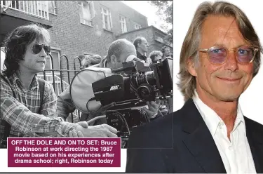  ?? ?? OFF THE DOLE AND ON TO SET: Bruce Robinson at work directing the 1987 movie based on his experience­s after drama school; right, Robinson today