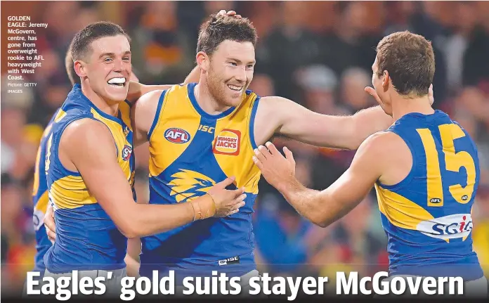  ?? Picture: GETTY IMAGES ?? GOLDEN EAGLE: Jeremy McGovern, centre, has gone from overweight rookie to AFL heavyweigh­t with West Coast.