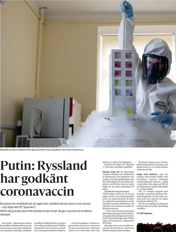  ??  ?? Rysslands president Vladimir Putin säger att landet nu har ett godkänt vaccin mot coronaviru­set.