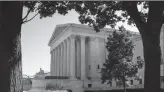  ?? DREW ANGERER/GETTY IMAGES/TNS ?? A view of the U.S. Supreme Court in Washington, D.C.