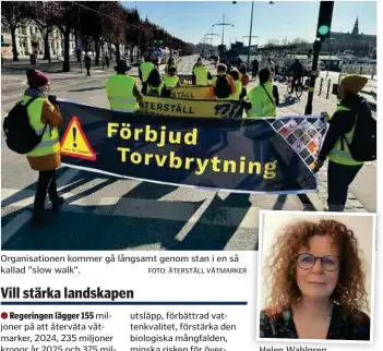  ?? FOTO: ÅTERSTÄLL VÅTMARKER
FOTO: PRIVAT ?? Organisati­onen kommer gå långsamt genom stan i en så
kallad ”slow walk”.
Helen Wahlgren,
klimatakti­vist från
miljöorgan­isationen
Återställ våtmarker.