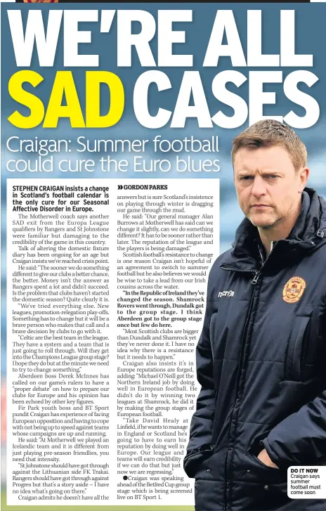  ??  ?? DO IT NOW Craigan says summer football must come soon