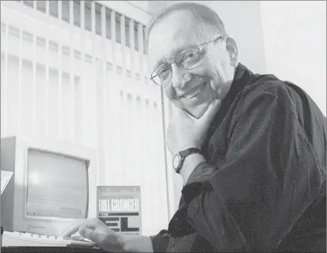  ??  ?? Bill Granger got his start in newspapers as a copy boy at the Washington Post and later wrote for UPI, the Chicago Sun-times, the Chicago Tribune and the Daily Herald. He also wrote 28 books, mostly mysteries and thrillers.