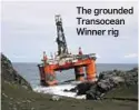 ??  ?? The grounded Transocean Winner rig
