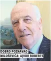  ??  ?? dobro poznavao miloševiĆa: ajvor roberts