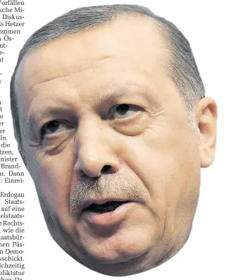  ??  ?? Tayyip Erdogan: Er lässt in Österreich unter den Augen der Behörden ein religiös-politisch motivierte­s Blockwarts­ystem aufziehen.