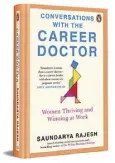  ?? ?? Conversati­ons With The Career Doctor: By
Saundarya Rajesh, Penguin Random House India, 288 pages, ₹399