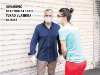  ??  ?? jovanović reketom za tenis tukao vlasnika klinike